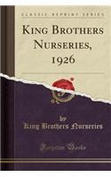 King Brothers Nurseries, 1926 (Classic Reprint)