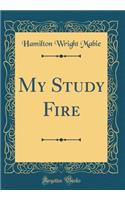 My Study Fire (Classic Reprint)