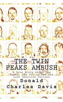 The Twin Peaks Ambush