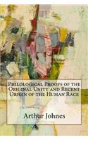 Philological Proofs of the Original Unity and Recent Origin of the Human Race: (English)