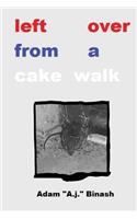 Left Over From A Cake Walk: (English)