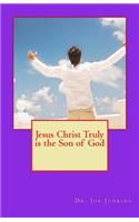 Jesus Christ Truly Is the Son of God