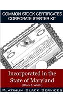 Common Stock Certificates Corporate Starter Kit: Incorporated in the State of Maryland (Black & White)