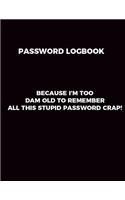 Password Logbook Because I'm too old to remember all this password crap!