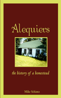 Alequiers: The History of a Homestead