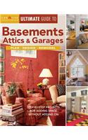 Ultimate Guide to Basements, Attics & Garages: Step-By-Step Projects for Adding Space Without Adding on