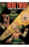 The Hero Twins: Against The Lords Of Death (A Mayan Myth)