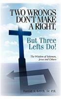 Two Wrongs Don't Make A Right, But Three Lefts Do