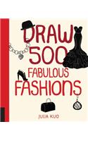 Draw 500 Fabulous Fashions: A Sketchbook for Artists, Designers, and Doodlers: A Sketchbook for Artists, Designers, and Doodlers