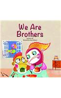 We Are Brothers