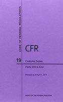 Code of Federal Regulations Title 19, Customs Duties, Parts 200-End, 2014