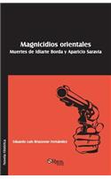 Magnicidios Orientales. Muertes de Idiarte Borda y Aparicio Saravia