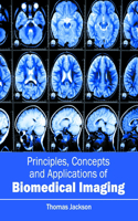 Principles, Concepts and Applications of Biomedical Imaging