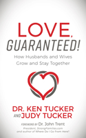 Love, Guaranteed!: How Husbands and Wives Grow and Stay Together