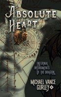 Absolute Heart Volume 1: (Infernal Instruments of the Dragon)