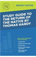 Study Guide to The Return of the Native by Thomas Hardy: (Bright Notes)