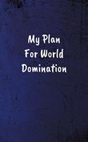 My Plan for World Domination