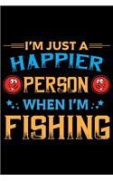 I'm Just a Happier Person When I'm Fishing