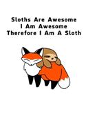 Sloths Are Awesome - I Am Awesome - Therefore I Am A Sloth