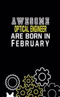 Awesome Optical Engineer Are Born In February Notebook Birthday Gift