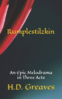 Rumplestilzkin: An Epic Melodrama in Three Acts