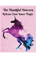 The thankful unicorn release your inner magic: Journal and Notebook for Girls - Composition Size (8.5"x 11") With Lined and Blank Pages, Perfect for Journal, Doodling, Sketching and Notebook