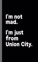 I'm not mad. I'm just from Union City.: A Fun Composition Book for a Native Union City, NJ Resident and Sports Fan