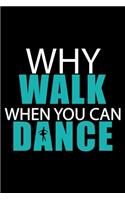 Why Walk When You Can Dance