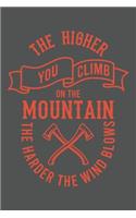 The Higher You Climb On The Mountain The Harder The Wind Blows