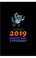 2019 made me a psychopath: Blank Lined Notebook Journal for Work, School, Office - 6x9 110 page