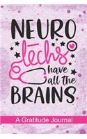 Neuro Techs have all the Brains - A Gratitude Journal: Beautiful Gratitude Journal for Neurology Techs, Neuroscience Technicians Nurse Practitioner and Neurologist Student Graduation Gift Diary