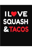 I Love Squash & Tacos: College Ruled Composition Notebook Journal