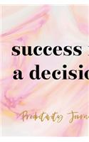 Success Is A Decision. Productivity Journal.