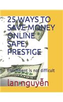 25 Ways to Save Money Online Safe, Prestige: Enrichment is not difficult