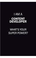 I Am A Content Developer, What's Your Super Power?: 6X9 120 pages Career Notebook Unlined Writing Journal