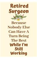 Retired Surgeon Because Nobody Else Can Have A Turn Being The Best While I'm Still Working