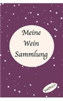 Meine Wein Sammlung Tagebuch: Sagenhaft als Journal Notizheft Ausrüstung für jeden Weinverkoster und Sammler mit Weinkeller