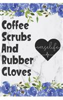 Coffee Scrubs And Rubber Gloves: Cute Flower Planner For Nurses(10 6x9 Nurse Planner January 2020 - December 2020 - Cr)