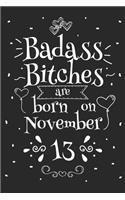 Badass Bitches Are Born On November 13: Funny Blank Lined Notebook Gift for Women and Birthday Card Alternative for Friend or Coworker