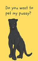Do you want to pet my pussy? - Notebook