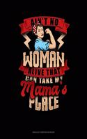 Ain't No Woman Alive That Can Take My Mama's Place: Unruled Composition Book(623 Unruled Composition Book)