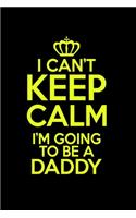 I Can't Keep Calm I'm Gonna Be A Daddy: 110 Game Sheets - 660 Tic-Tac-Toe Blank Games - Soft Cover Book For Kids For Traveling & Summer Vacations - Mini Game - Clever Kids - 110 Lined Page