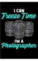 I Can Freeze Time I'm A Photographer: Funny I Can Freeze Time I'm a Photographer Photography Pun Blank Composition Notebook for Journaling & Writing (120 Lined Pages, 6" x 9")