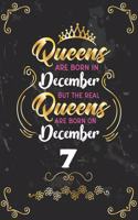 Queens Are Born In December But The Real Queens Are Born On December 7