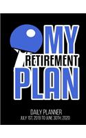 My Retirement Plan Daily Planner July 1st, 2019 To June 30th, 2020