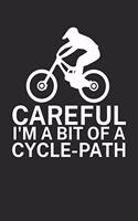 Careful Im a bit of a cycle path: Mountainbike Logbuch/Tourbuch für Mountainbiker mit Spruch. 120 Seiten. Perfektes Geschenk.