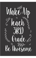 Wake Up Teach 3rd Grade Be Awesome: 3rd Grade Teacher School Planner Journal