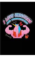 I Love Unicorns And Bodybuilding