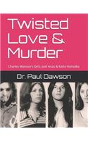 Twisted Love & Murder: Charles Manson's Girls, Jodi Arias & Karla Homolka