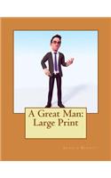 A Great Man: Large Print